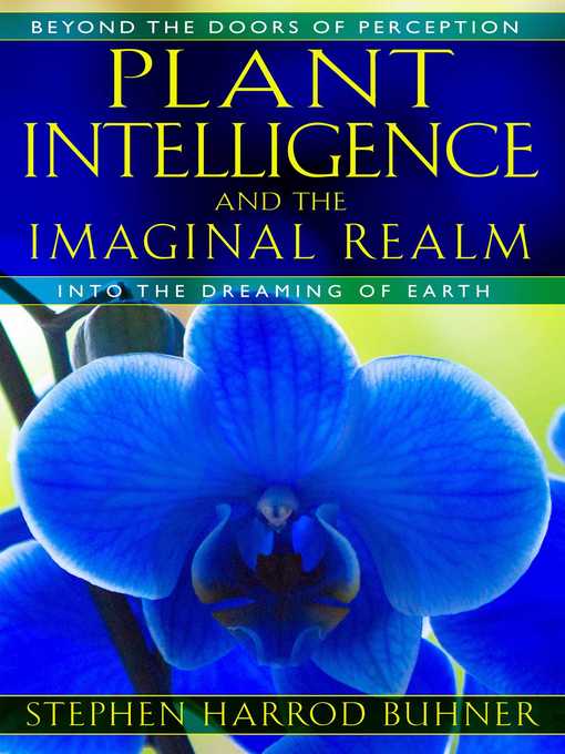 Title details for Plant Intelligence and the Imaginal Realm by Stephen Harrod Buhner - Available